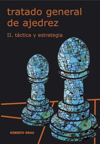 Tratado general de ajedrez-tactiva y estrategia
